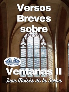 Versos Breves Sobre Ventanas II (eBook, ePUB) - Serna, Juan Moisés De La