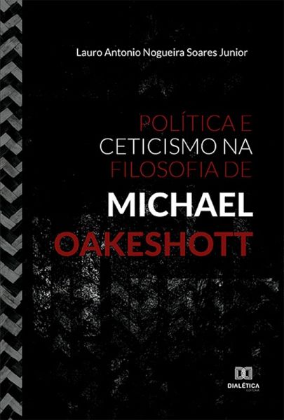 Política e Ceticismo na Filosofia de Michael Oakeshott (eBook, ePUB) Política e Ceticismo na Filosofia de Michael Oakeshott (eBook, ePUB)