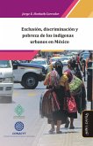 Exclusión, discriminación y pobreza de los indígenas urbanos en México (eBook, ePUB)
