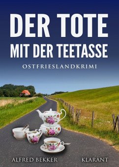 Der Tote mit der Teetasse. Ostfrieslandkrimi (eBook, ePUB) - Bekker, Alfred