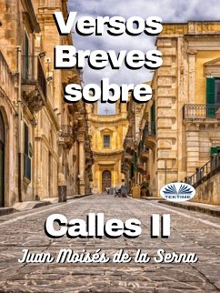 Versos Breves Sobre Calles II (eBook, ePUB) - Serna, Juan Moisés De La