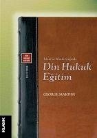 Din Hukuk Egitim - Makdisi, George