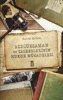 Bediüzzaman ve Talebelerinin Hukuk Mücadelesi - Erdem, Rahmi