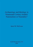 Archaeology and Ideology in Nineteenth Century Ireland - Nationalism or Neutrality?