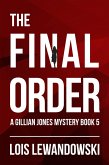 The Final Order (The Gillian Jones Series, #5) (eBook, ePUB) The Final Order (The Gillian Jones Series, #5) (eBook, ePUB)