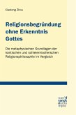 Religionsbegründung ohne Erkenntnis Gottes (eBook, ePUB)