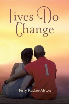 Lives Do Change - Rucker-Alston, Terry