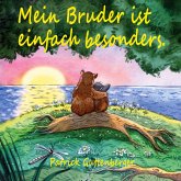 Mein Bruder ist einfach besonders. Mein Bruder ist einfach besonders.