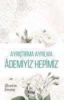 Ayristirma Ayrilma Ademiyiz Hepimiz - Gencay, Ibrahim