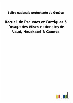 Recueil de Psaumes et Cantiques à l´usage des Elises nationales de Vaud, Neuchatel & Genève - Eglise nationale protestante de Genéve