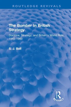 The Bomber In British Strategy (eBook, PDF) - Ball, S. J.