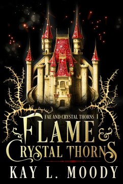 Flame and Crystal Thorns (Fae and Crystal Thorns, #1) (eBook, ePUB) - Moody, Kay L.