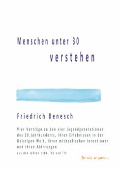 Menschen unter 30 verstehen - Benesch, Friedrich