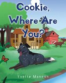 Cookie, Where Are You? (eBook, ePUB) Cookie, Where Are You? (eBook, ePUB)