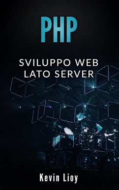 PHP: Sviluppo Web Lato Server (Programmazione Web, #2) (eBook, ePUB) - Lioy, Kevin