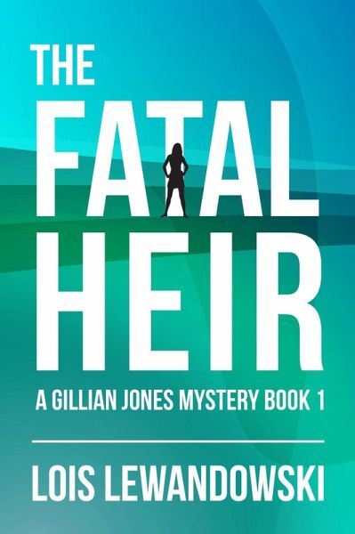 The Fatal Heir (The Gillian Jones Series, #1) (eBook, ePUB) The Fatal Heir (The Gillian Jones Series, #1) (eBook, ePUB)