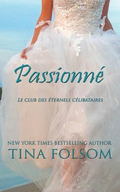 Passionné (Le Club des éternels célibataires - Tome 6) - Folsom, Tina