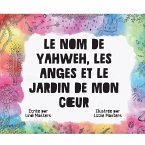 Le Nom De Yahweh, Les Anges Et Le Jardin De Mon C¿ur