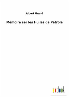 Mémoire ser les Huiles de Pétrole - Grand, Albert