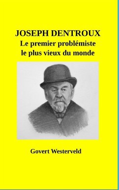 Joseph Dentroux, le premier problèmiste le plus vieux du monde - Westerveld, Govert