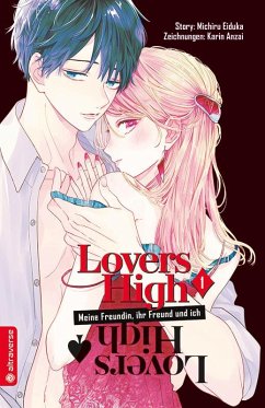 Lovers High - Meine Freundin, ihr Freund und ich Bd.1 - Eiduka, Michiru;Anzai, Karin