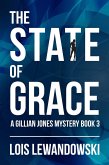 The State of Grace (The Gillian Jones Series, #3) (eBook, ePUB) The State of Grace (The Gillian Jones Series, #3) (eBook, ePUB)