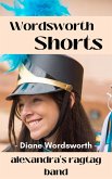 Alexandra's Ragtag Band (Wordsworth Shorts, #12) (eBook, ePUB) Alexandra's Ragtag Band (Wordsworth Shorts, #12) (eBook, ePUB)