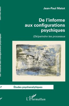 De l'informe aux configurations psychiques - Matot, Jean-Paul