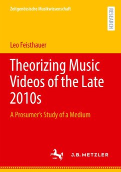 Theorizing Music Videos of the Late 2010s - Feisthauer, Leo