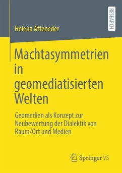 Machtasymmetrien in geomediatisierten Welten (eBook, PDF) - Atteneder, Helena