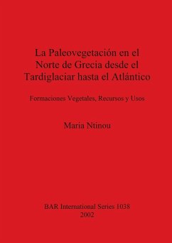 La Paleovegetación en el Norte de Grecia desde el Tardiglaciar hasta el Atlántico - Ntinou, Maria