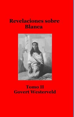 Revelaciones sobre Blanca. Tomo II - Westerveld, Govert