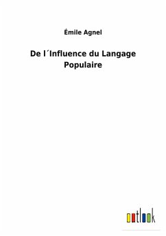 De l´Influence du Langage Populaire - Agnel, Émile