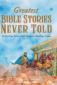 Greatest Bible Stories Never Told - Ehrlich, Trever J