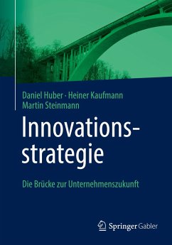 Innovationsstrategie - Huber, Daniel;Kaufmann, Heiner;Steinmann, Martin