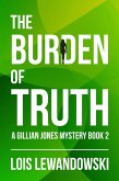 The Burden of Truth (The Gillian Jones Series, #2) (eBook, ePUB) The Burden of Truth (The Gillian Jones Series, #2) (eBook, ePUB)