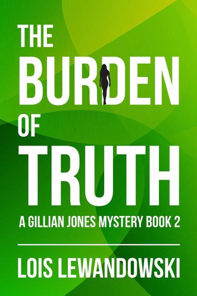 The Burden of Truth (The Gillian Jones Series, #2) (eBook, ePUB)