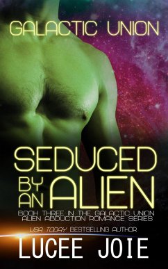 Seduced by an Alien (Galactic Union, #3) (eBook, ePUB) - Joie, Lucee
