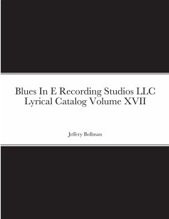 Blues In E Recording Studios LLC Lyrical Catalog Volume XVII - Bollman, Jeffery