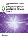 Making Dispute Resolution More Effective - MAP Peer Review Report, San Marino (Stage 2) Making Dispute Resolution More Effective - MAP Peer Review Report, San Marino (Stage 2)