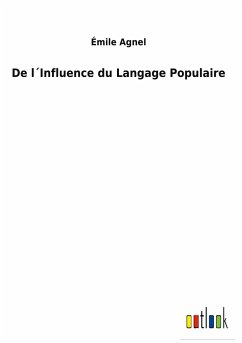 De l´Influence du Langage Populaire - Agnel, Émile