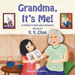 Grandma, It's Me! A Children's Book about Dementia - Chan, Y. Y.