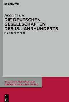 Die Deutschen Gesellschaften des 18. Jahrhunderts - Erb, Andreas
