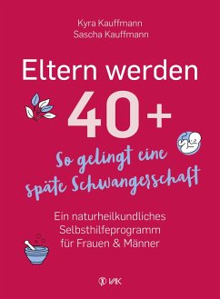 Eltern werden 40+ (eBook, ePUB) - Kauffmann, Kyra; Kauffmann, Sascha