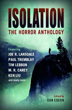 Isolation: The horror anthology (eBook, ePUB) - Coxon, Dan; Tremblay, Paul; Carey, M.R.; Lebbon, Tim