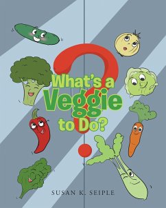 What's a Veggie to Do? (eBook, ePUB) - Seiple, Susan K.