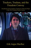 Truckers, Trudeau, and the Freedom Convoy : Deciphering Justin Trudeau's Dismissive Politicized Reply to the 2022 Freedom Trucker Convoy (eBook, ePUB)