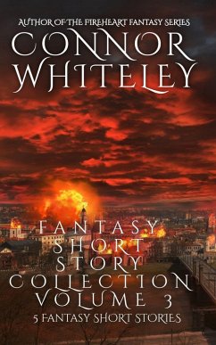 Fantasy Short Story Collection Volume 3: 5 Fantasy Short Stories (Whiteley Fantasy Short Story Collections, #3) (eBook, ePUB) - Whiteley, Connor
