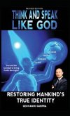 Think and Speak Like God Restoring Mankind's True Identity (eBook, ePUB)