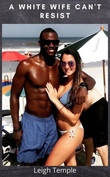 A White Wife Can't Resist (eBook, ePUB) A White Wife Can't Resist (eBook, ePUB)